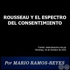 ROUSSEAU Y EL ESPECTRO DEL CONSENTIMIENTO - Por MARIO RAMOS-REYES - Domingo, 16 de Octubre de 2022